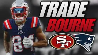 Will the Patriots REALLY Trade Kendrick Bourne to the 49ers?