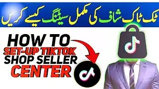 TikTok Shop Seller Center Full Tutorial - How To Earn Money From TikTok Shop - Seller Tutorial -