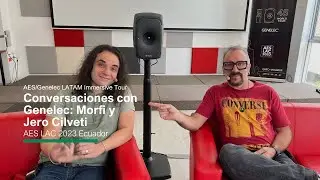 Conversatorio Genelec con Jero Cilveti y Morfi |  AES LAC 2023 en Ecuador