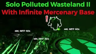 Solo Polluted Wasteland Triumph, But I Have INFINITE Mercenary Base (OP)