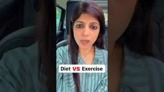 Diet vs Exercise for Fast Weight Loss #drshikhasingh #howtoloseweightfast