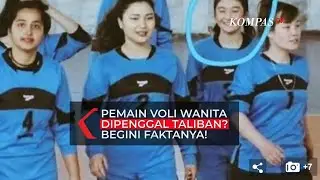 Pemain Voli Wanita Dipenggal Taliban? Begini Faktanya!