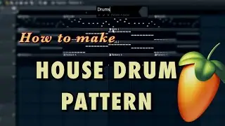 How to Make House Drum Pattern in Fl Studio for Beginners