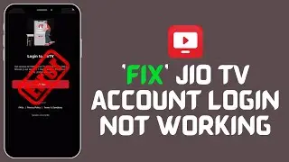 How to Fix Jio TV Account Login Not Working 2024?