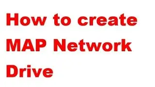 How to create MAP network drive in windows