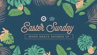 Easter Sunday Celebration | When Grace Showed Up | Pastor Gabriel Elegbede