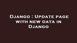 Django : Update page with new data in Django