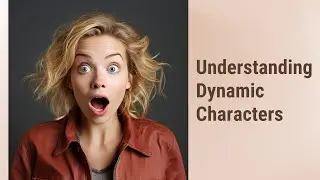 Understanding Dynamic Characters: A Journey Through Change