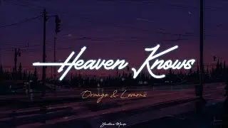 Orange & Lemons - Heaven Knows (Lyric Video)