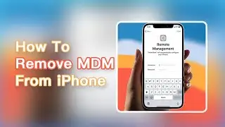 How To Remove MDM From iPhone/iPad