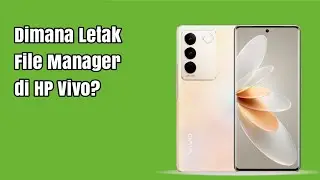 Dimana Letak File Manager di HP Vivo?