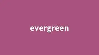 what is the meaning of evergreen