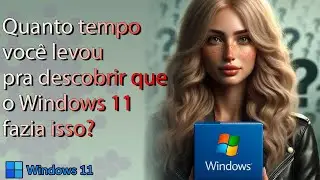 Quase ninguem sabe que o Windows 11 tem isso