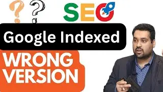 Google Indexing the Wrong Version of Your Website? Resolving Search Console Issues for Proper Index