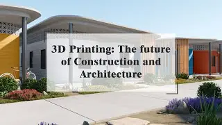 3D Printing: The future of Construction and Architecture