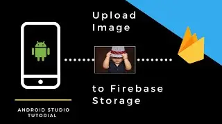 Upload Image From Android App To Firebase Cloud Storage | App Development Tutorial