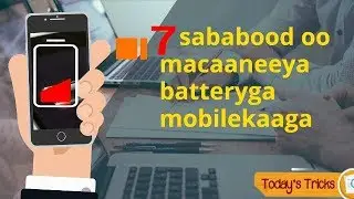 7 sababood oo macaaneeya ama Dila Batteryga Mobile kaaga | battery dead