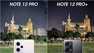 Redmi Note 12 Pro vs Redmi Note 12 Pro Plus Night Mode Camera Test