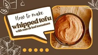 Vegan Whipped Tofu with Sun Dried Tomatoes