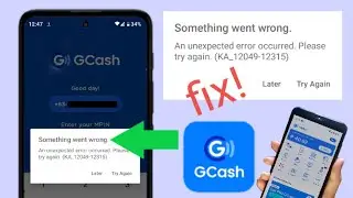 Gcash Something went wrong An unexpected error occurred fix!