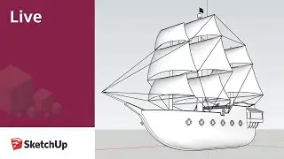 SketchUp Live Stream: Modeling a Pirate Ship