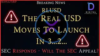 Ripple/XRP-RLUSD-The Real USD Moves To Launch In 3...2..., SEC Responds-Will The SEC Appeal???