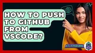 How To Push To GitHub From VSCode? - Next LVL Programming