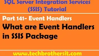 SSIS Tutorial Part 141 - What are Event Handlers in SSIS Package