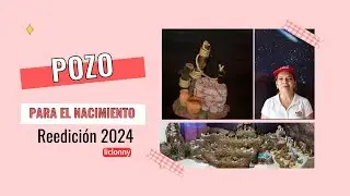 ¿ Como hacer un POZO PARA EL NACIMIENTO ? Reedición 2024. liclonny