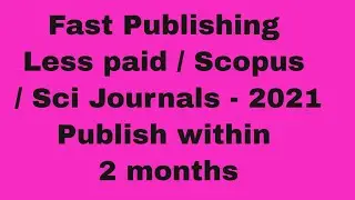 Fast publishing less paid /SCOPUS/SCI Journals | Fast publication 2021 journals