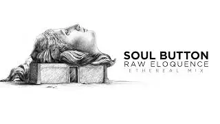 Soul Button - Raw Eloquence: Ethereal Mix [Steyoyoke]