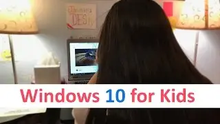 How To Setup Windows 10 for Kids