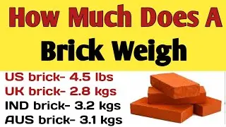How much does a brick weigh | US, UK, Indian, Australian brick size and their weight in kg & lbs