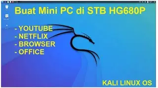 Buat Mini PC dengan STB HG860-P | Kali Linux OS | Youtube, Netflix, office