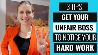 How to Get Your UNFAIR BOSS to NOTICE YOUR HARD WORK: Deal with a Difficult Boss, Promote Your Value