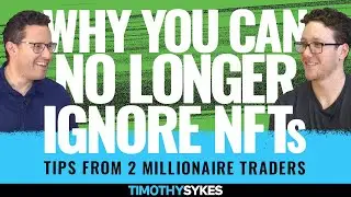 Why You Can No Longer Ignore NFTs — Tips From 2 Millionaire Traders