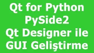 PySide2 Qt Designer GUI Development Geliştirme