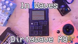 In Waves - Dirtywave M8 Tracker