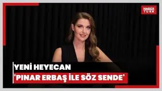 Yeni heyecan Pınar Erbaş ile Söz Sende