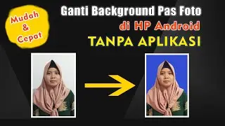 CARA MENGGANTI BACKGROUND PAS FOTO DI HP TANPA APLIKASI