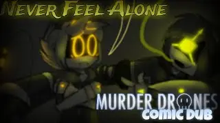 Never Feel Alone||Murder Drones Comic Dub||