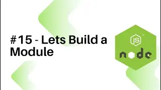 NodeJS For Beginners : #15 - Lets Build a Module