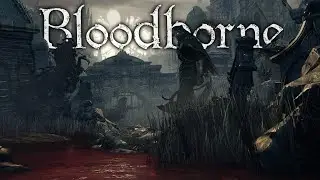 СТРИМ по четвергам: Bloodborne! Старые охотники.