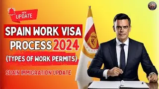 Spain Work Permit Visa 2024 | Types, Eligibility, Application Process - Spain immigration