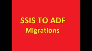 MSBI SSIS MIGRATIONS TO ADF