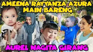 AMEENA RAYYANZA AZURA HAPPY MAIN BARENG!! AUREL MAMA GIGI IKUT GIRANG