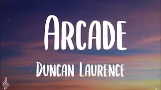 Duncan Laurence - Arcade (Lyrics)