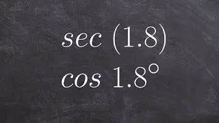 Evaluating your trig functions and  reciprocal functions with a calculator