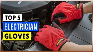 Best Electrician Gloves in 2024