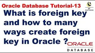 What is a foreign key and many ways to create foreign key in Oracle ?|| Oracle Database Tutorial